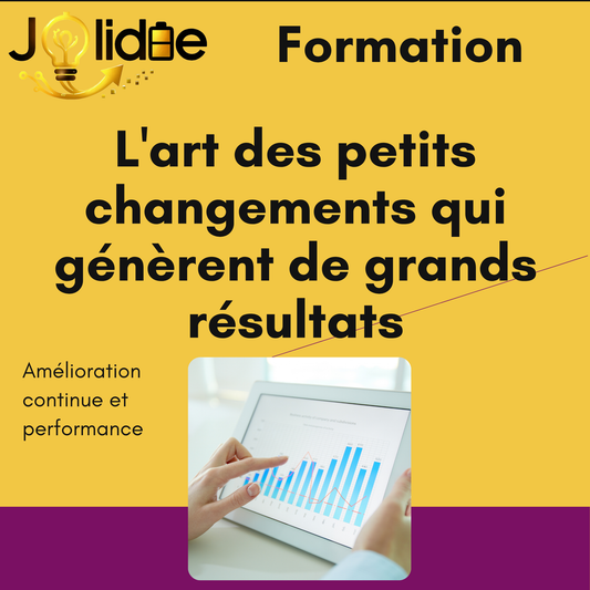 L'art des petits changements qui génèrent de grands résultats (Amélioration continue)